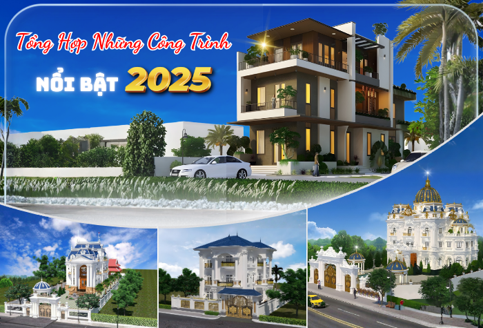 TỔNG HỢP NHỮNG CÔNG TRÌNH NỔI BẬT NĂM 2025